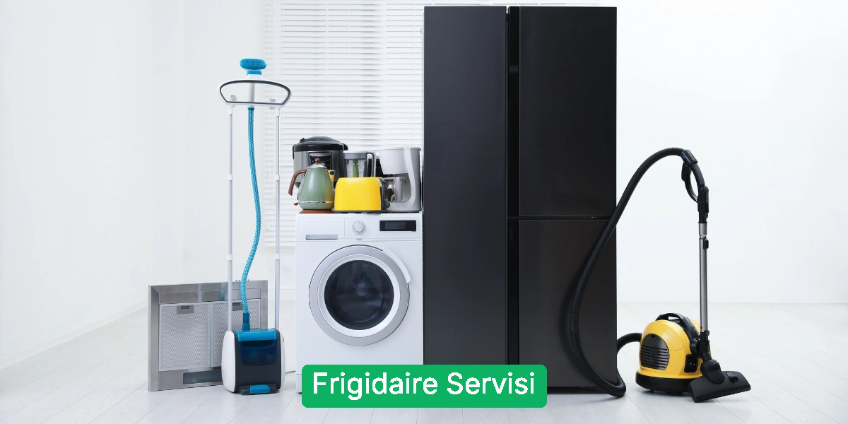 Frigidaire Servisi