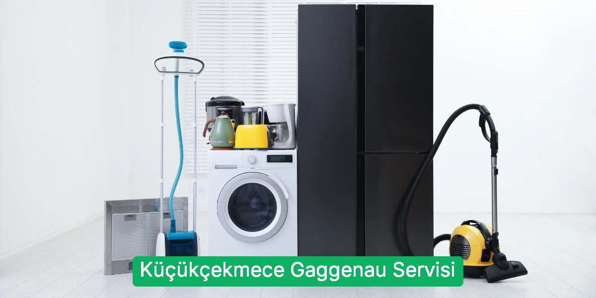 Küçükçekmece Gaggenau Servisi