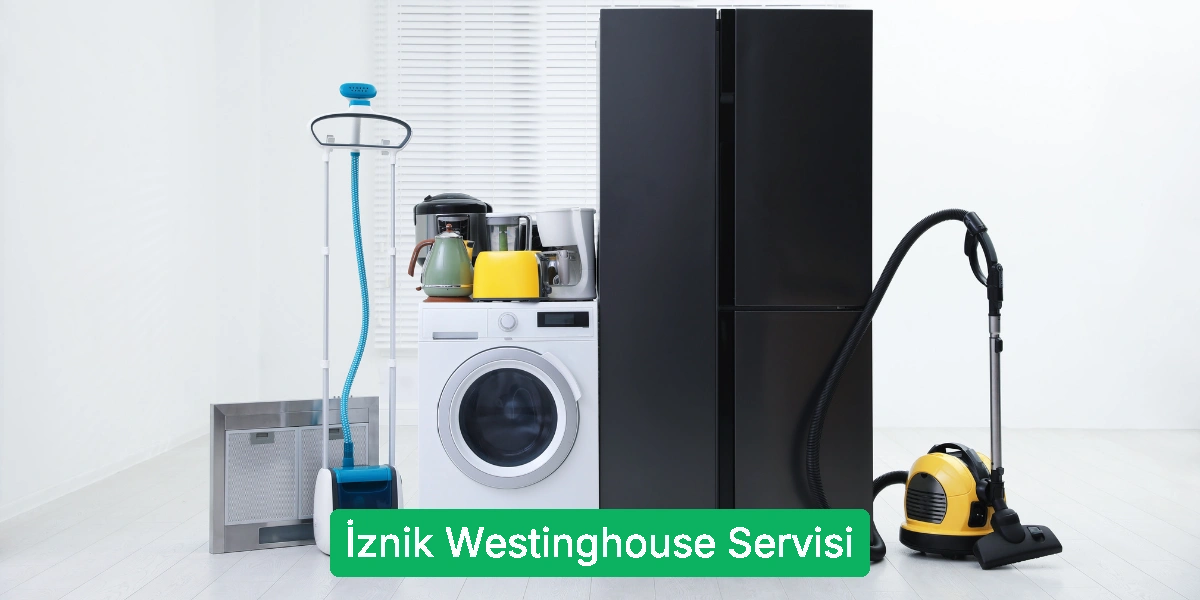 İznik Westinghouse Servisi