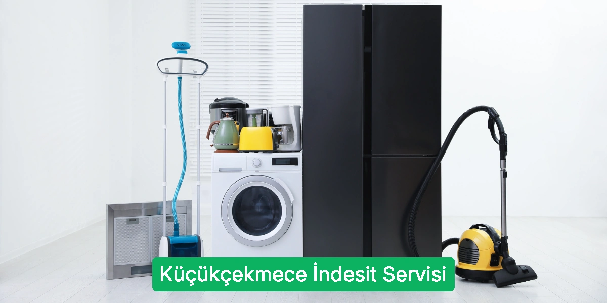 Küçükçekmece İndesit Servisi