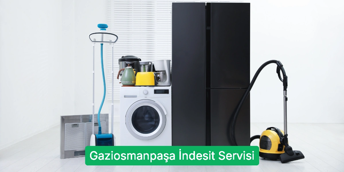 Gaziosmanpaşa İndesit Servisi