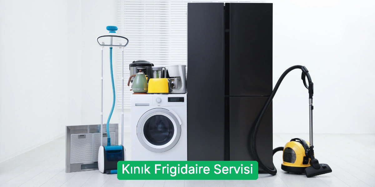 Kınık Frigidaire Servisi