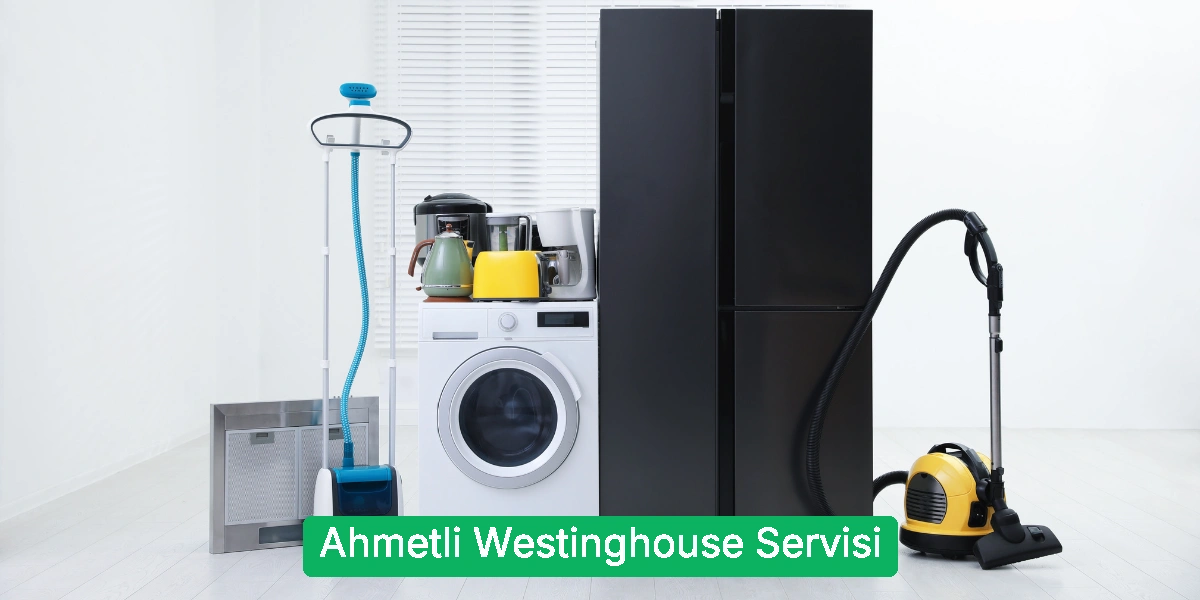 Ahmetli Westinghouse Servisi